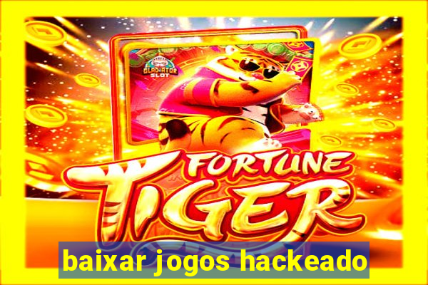 baixar jogos hackeado